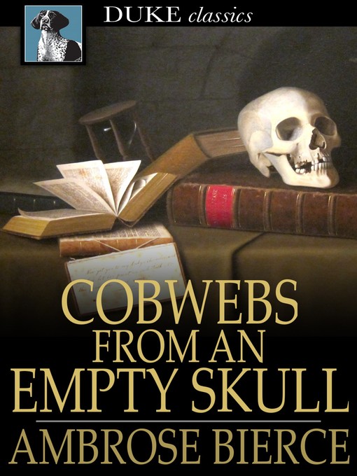 Title details for Cobwebs From an Empty Skull by Ambrose Bierce - Wait list